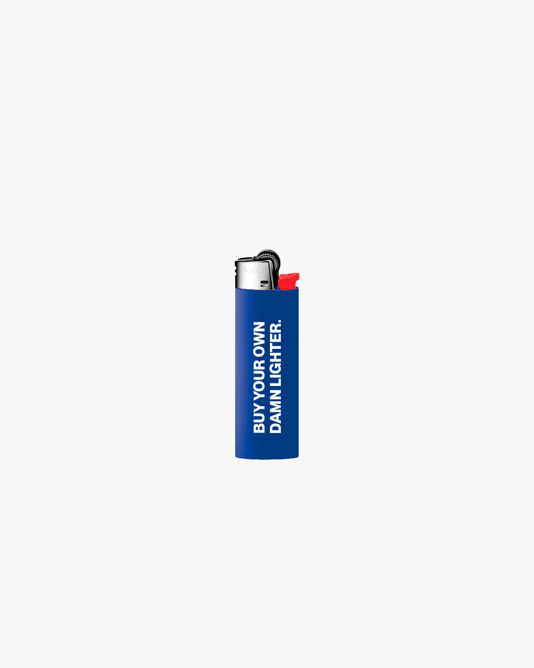 BUY YOUR OWN DAMN LIGHTER BLUE